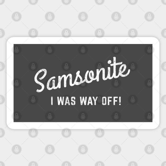 Samsonite - I was way off Sticker by BodinStreet